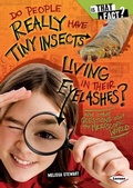 Cover: Do People Really Have Tiny Insects Living in Their Eyelashes? - Lerner Publications Co ,U.S.