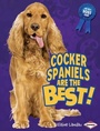Cover: Cocker Spaniels Are the Best! - Lerner Publications Co ,U.S.