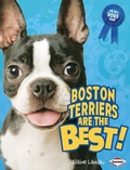 Cover: Boston Terriers Are the Best! - Lerner Publications Co ,U.S.