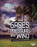 Cover: Gases, Pressure, and Wind - Lerner Publications Co ,U.S.