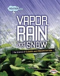Cover: Vapor, Rain, and Snow - Lerner Publications Co ,U.S.