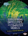 Cover: Doppler Radar, Satellites, and Computer Models - Lerner Publications Co ,U.S.