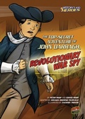 Cover: The Top-Secret Adventure of John Darragh, Revolutionary War Spy - Graphic Universe