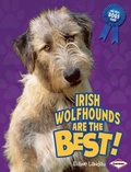 Cover: Irish Wolfhounds Are the Best! - Lerner Publications Co ,U.S.