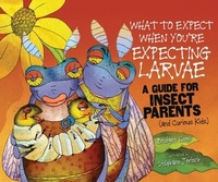 Enlarge image Cover: What to Expect When You're Expecting Larvae - The Millbrook Press Inc