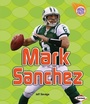Cover: Mark Sanchez - Lerner Publications Co ,U.S.