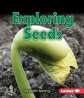 Cover: Exploring Seeds - Lerner Publications Co ,U.S.