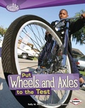Cover: Put Wheels and Axles to the Test - Lerner Publications Co ,U.S.