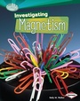 Cover: Investigating Magnetism - Lerner Publications Co ,U.S.