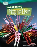 Cover: Investigating Magnetism - Lerner Publications Co ,U.S.