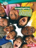 Cover: Investigating Sound - Lerner Publications Co ,U.S.