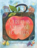 Cover: A Fruit Is a Suitcase for Seeds - The Millbrook Press Inc