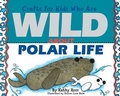 Cover: Crafts for Kids Who Are Wild About Polar Life - The Millbrook Press Inc