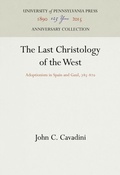 Cover: The Last Christology of the West - University of Pennsylvania Press