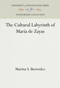 Cover: The Cultural Labyrinth of Maria De Zayas - University of Pennsylvania Press