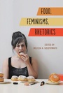 Cover: Food, Feminisms, Rhetorics - Southern Illinois University Press