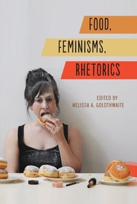 Abbildung von: Food, Feminisms, Rhetorics - Southern Illinois University Press