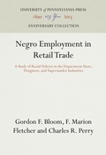 Cover: Negro Employment in Retail Trade - University of Pennsylvania Press