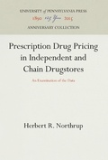 Cover: Prescription Drug Pricing in Independent and Chain Drugstores - University of Pennsylvania Press