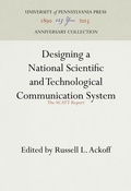 Cover: Designing a National Scientific and Technological Communication System - University of Pennsylvania Press