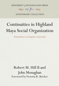 Cover: Continuities in Highland Maya Social Organization - University of Pennsylvania Press