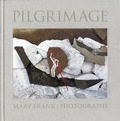Cover: Pilgrimage: Photographs by Mary Frank - Eakins Press,N.Y.