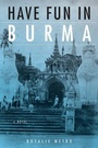 Cover: Have Fun in Burma - Northern Illinois University Press