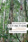 Cover: Decolonizing Extinction - Duke University Press