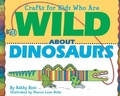Cover: Crafts for Kids Who Are Wild about Dinosaurs - The Millbrook Press Inc