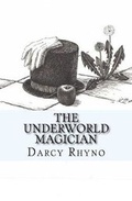 Cover: The Underworld Magician - Darcy Rhyno