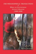 Cover: The Philosophical Transactions of Maria Van Leeuwenhoek, Antoni's Dochter (1668-1696) - Wising Up Press