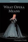 Cover: What Opera Means - Plumbago Books and Arts