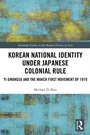 Cover: Korean National Identity under Japanese Colonial Rule - Routledge