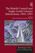 Cover: The British Council and Anglo-Greek Literary Interactions, 1945-1955 - Routledge