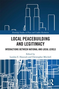Enlarge image Cover: Local Peacebuilding and Legitimacy - Routledge