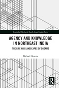 Cover: Agency and Knowledge in Northeast India - Routledge