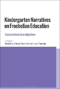 Cover: Kindergarten Narratives on Froebelian Education - Bloomsbury Academic