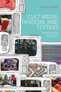 Cover: Cult Media, Fandom, and Textiles - Bloomsbury Visual Arts