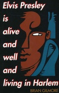 Cover: Elvis Presley is Alive and Well and Living in Harlem - Third World Press
