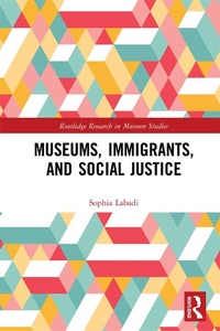 Enlarge image Cover: Museums, Immigrants, and Social Justice - Routledge