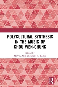 Abbildung von: Polycultural Synthesis in the Music of Chou Wen-chung - Routledge