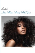 Cover: Ladies! Now What's Wrong With You? - Lulu.com