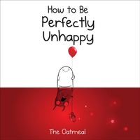 Abbildung von: How to Be Perfectly Unhappy - Andrews McMeel Publishing, LLC