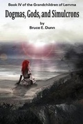 Cover: Dogmas, Gods, and Simulcrons - Dog Ear Publishing
