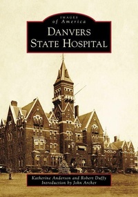 Enlarge image Cover: Danvers State Hospital - Arcadia Publishing (SC)