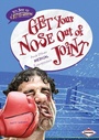 Cover: Get Your Nose Out of Joint - Lerner Publications Co ,U.S.