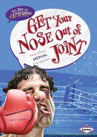 Abbildung von: Get Your Nose Out of Joint - Lerner Publications Co ,U.S.