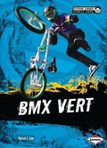 Cover: BMX Vert - Lerner Publications Co ,U.S.