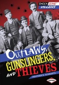 Cover: Outlaws, Gunslingers, and Thieves - Lerner Publications Co ,U.S.