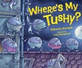 Cover: Where's My Tushy? - Carolrhoda